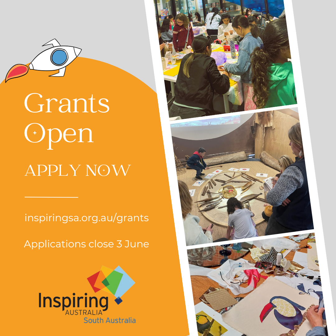 Grants Open apply now inspiringsa.org.au/grants applications close 3 June Inspiring SA logo photos of a workshops in a film strip